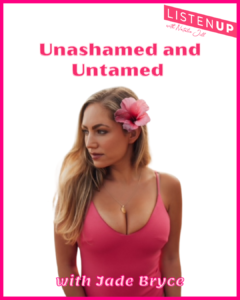 Unashamed and Untamed with Jade Bryce