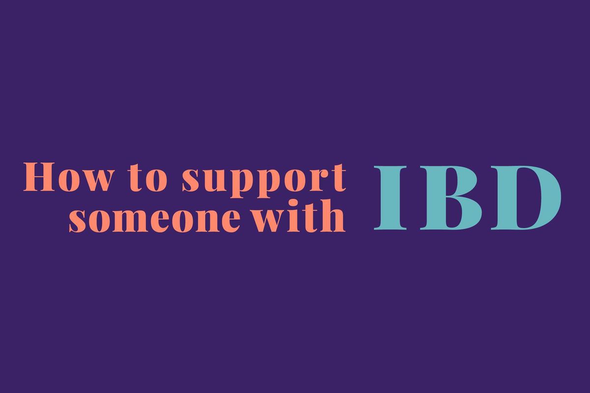 How to Support Someone With Inflammatory Bowel Disease (IBD)