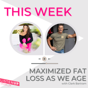 Maximized Fat Loss As We Age with Clark Bartram