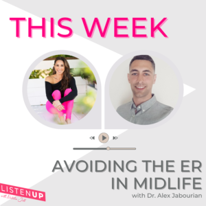 Avoiding the Emergency Room in Midlife with Dr. Alex Jabourian