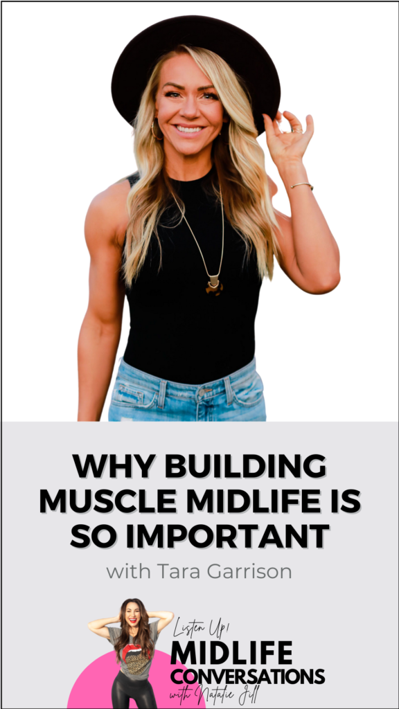 The Importance of Building Muscle in Midlife with Tara Garrison