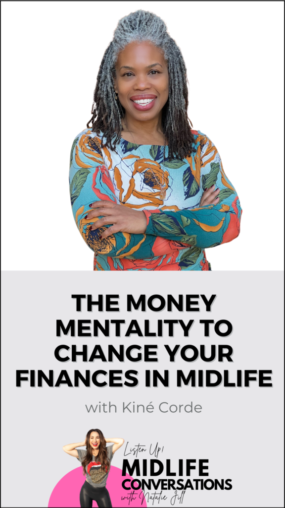 The Money Mentality to Change your Finances in Midlife with Kiné Corder