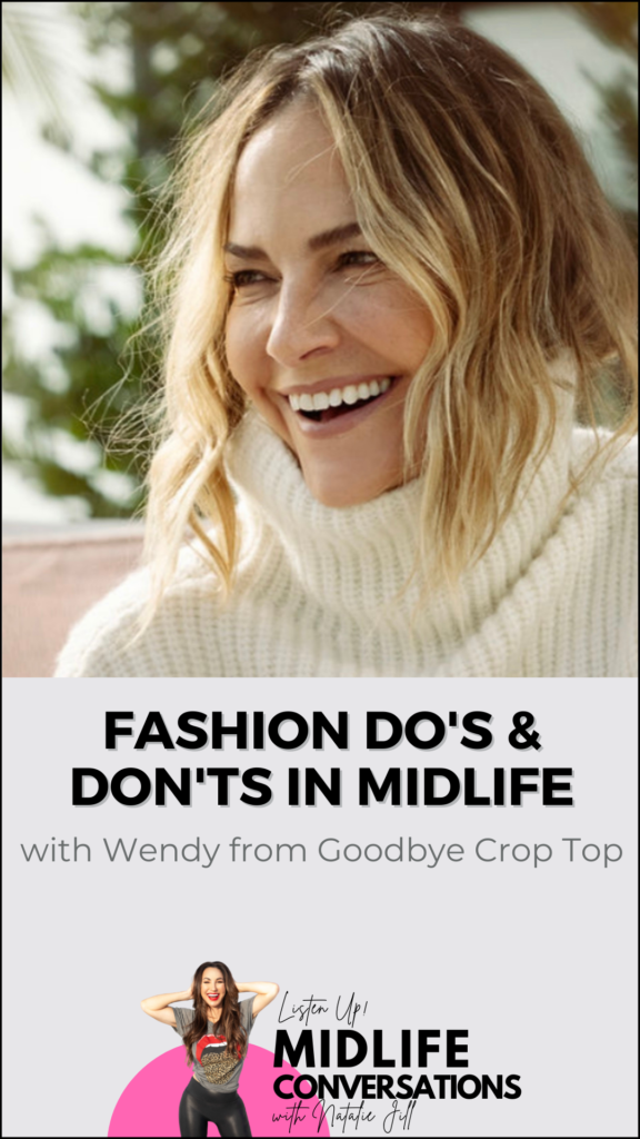 Fashion Do’s and Don’ts in Midlife with Wendy from Goodbye Crop Top
