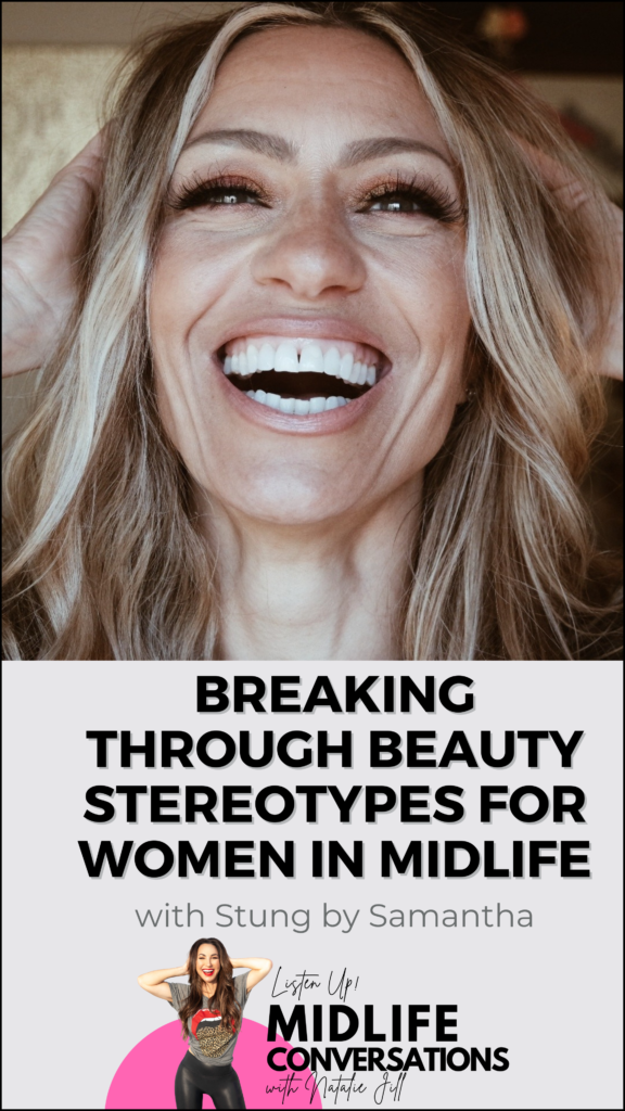Breaking Through Beauty Stereotypes for Women in Midlife with Stung by Samantha