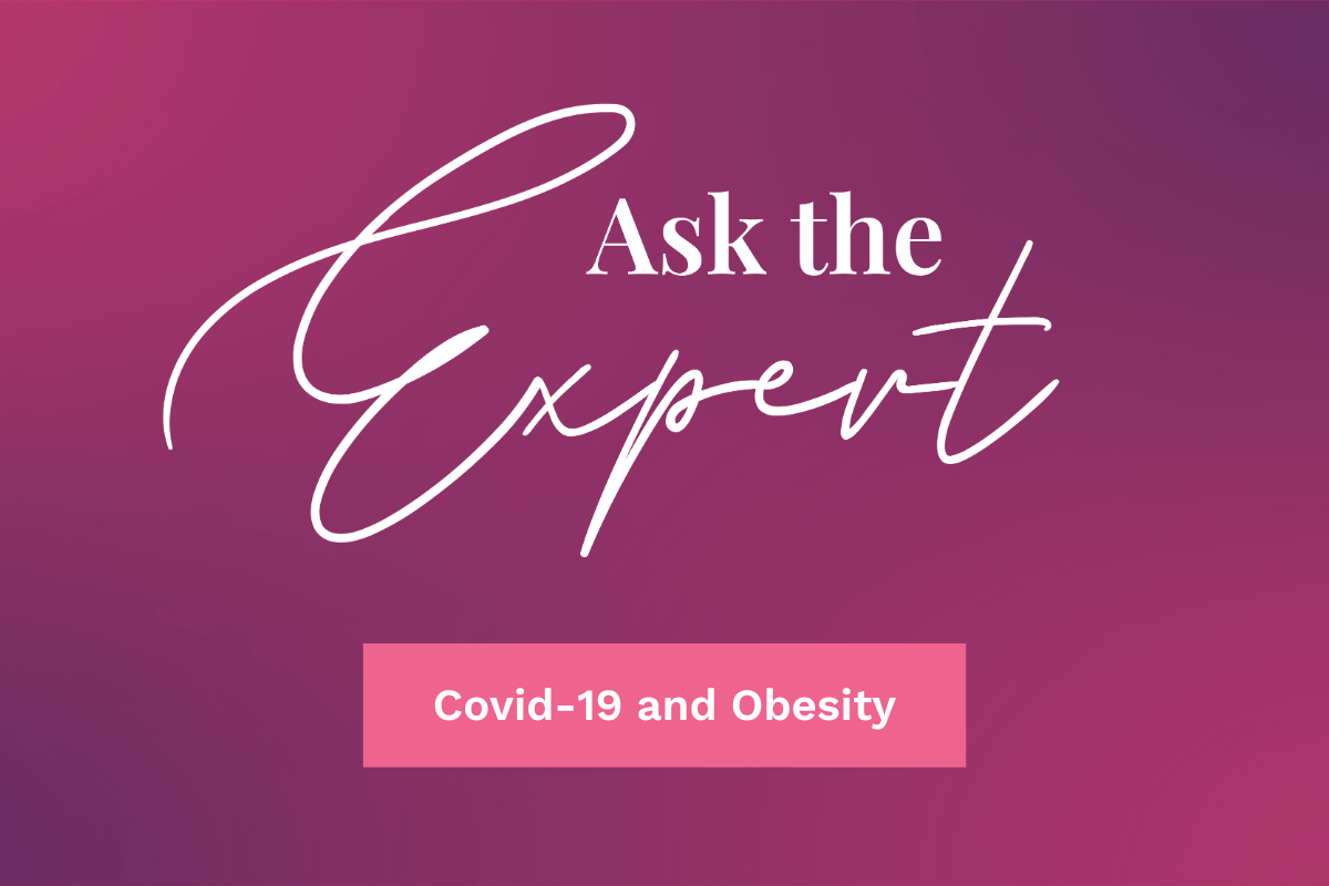 Ask the Expert: Covid-19 and Obesity