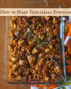 How to Make Vegetarian Stuffing