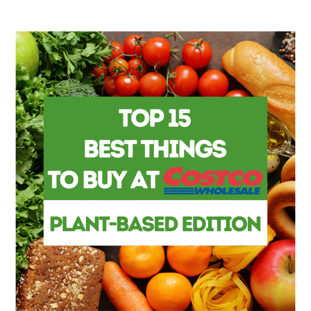 Top 15 Best Things to Buy at Costco: Plant-Based Edition