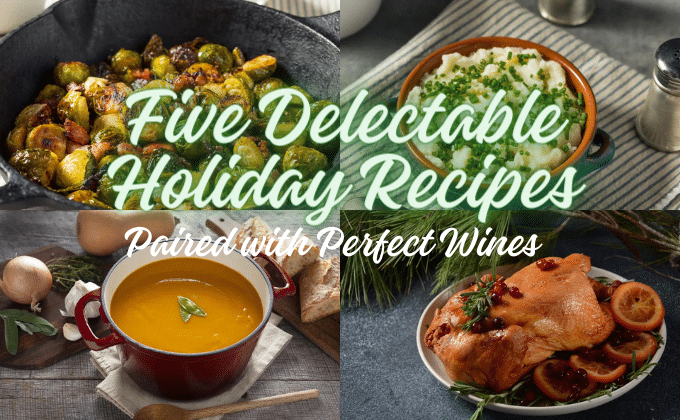 5 Delectable Holiday Recipes Paired with Perfect Wines
