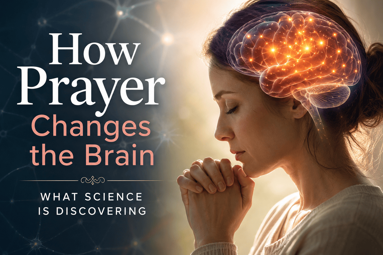 How Prayer Changes the Brain: What Neuroscience Is Discovering – Prime Women